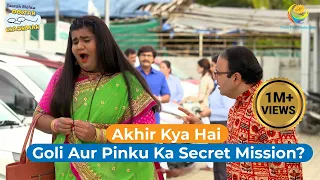 Goli Aur pinku ka secret mission?! | Taarak Mehta Ka Ooltah Chashmah | तारक मेहता का उल्टा चश्मा