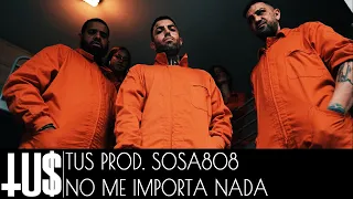 TUS - No Me Importa Nada (Prod. Sosa808) - Official Video Clip