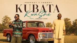PROPHET T FREDDY- KUBATA KWASHE FT LAMONDY DUBE (OFFICIAL VIDEO)