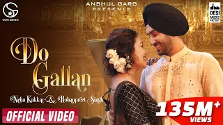 DO GALLAN - Neha Kakkar & Rohanpreet Singh | Garry Sandhu | Anshul Garg | Punjabi Song 2021