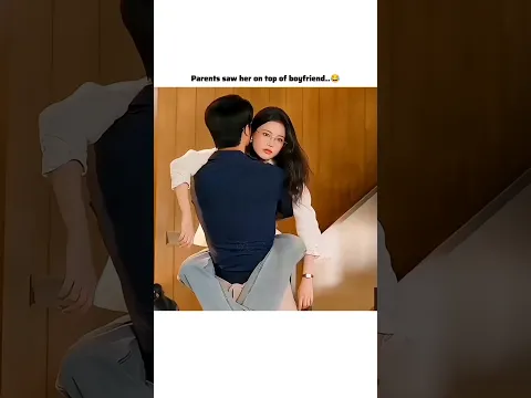 Parents saw her on top of boyfriend 😂 | #shortsfeed #cdrama #kdrama