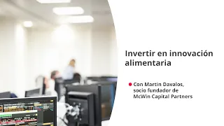 Inversiones alternativas: invertir en la transformación del sector alimentación