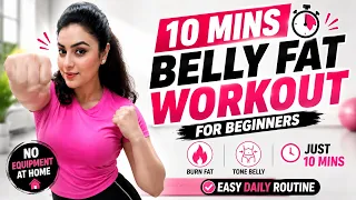 10 Mins Belly Fat Workout For Beginners | Easy Daily Exercises Routine ( Low Impact)