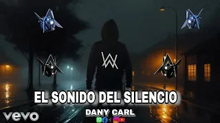Alan Walker Style - El Sonido Del Silencio || Remix By DANY CARL
