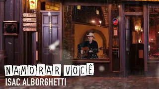 Isac Alborghetti - Namorar Você