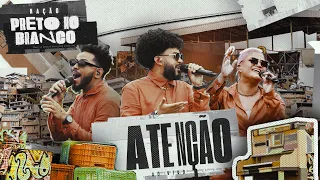 Preto no Branco - Atenção (Ao Vivo) | Nação Preto no Branco