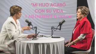 EPISODIO 2. "Mi hijo acabó con su vida y así enfrenté el dolor".
