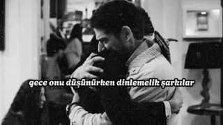 gece onu düşünürken dinlemelik şarkılar