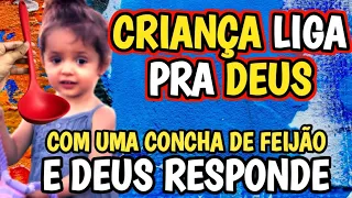 CRIANÇA LIGA PRA DEUS COM CUMA CONCHA DE FEIJÃO E DEUS ATENDE A LIGAÇÃO NO MESMO INSTANTE.