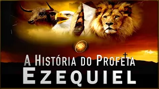 PROFETA EZEQUIEL - A História Que Você Não Sabia