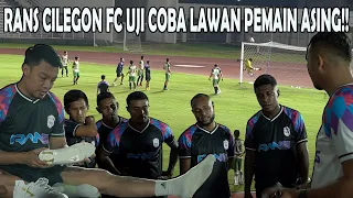 UJI COBA YANG BAGUS. RANS CILEGON FC MAMPU UNGGULI PEMAIN ASING!!!