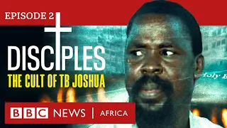 Disciples: The Cult of TB Joshua, Ep 2 - Unmasking Our Father - BBC Africa Eye Documentary