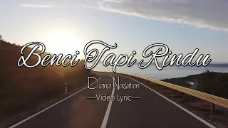 Diana Nasution - Benci Tapi Rindu (Video Lyric)
