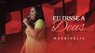 Maurizélia | Eu Disse a Deus [Live Session]