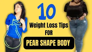 10 Tips to lose weight with pear shape body | Somya Luhadia