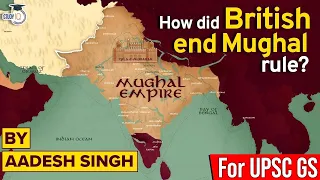 How British Ended the Mughal Empire in India | East India Company | Modern History of India | UPSC