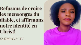 Refusons de croire les mensonges du diable, et affirmons notre identité en Christ!