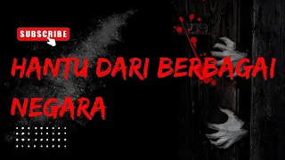 Hantu Dari Berbagai Belahan Dunia ❗