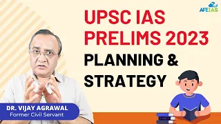 UPSC PRELIMS 2023 - PLANNING & STRATEGY | CIVIL SERVICES | Dr. Vijay Agrawal | AFE IAS