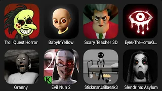 Troll Quest Horror, Baby In Yellow, Scary Teacher 3D, Eyes The Horror Game, Granny, Evil Nun 2 .....