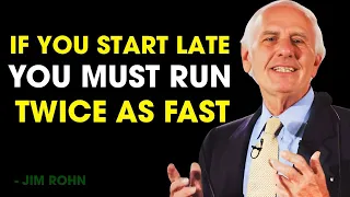 The One Who Starts Late Has to Run Twice as Fast | Jim Rohn Motivation