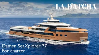 LA DATCHA Yacht - Damen SeaXplorer 77 Explorer Yacht for Charter