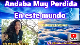Andaba Muy Perdida en este Mundo_Hna Olmarys Quintero🎶