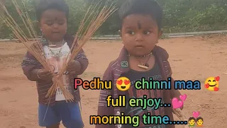 pedhu 😍,|| chinni maa🥰,||full enjoy...💕,||morning time,,||#villagelifestyle #villagevlog #viralvideo