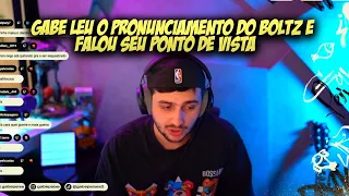 GABE LEU O PRONUNCIAMENTO DO BOLTZ E FALOU SEU PONTO DE VISTA