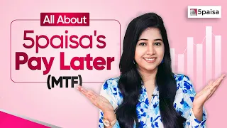 5paisa Pay Later: Trade with More Power, Less Capital | 5paisa's Pay Later (MTF) Explained!