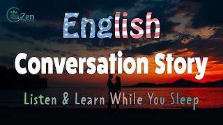 An English Conversation Story; Listen and Learn While You Sleep