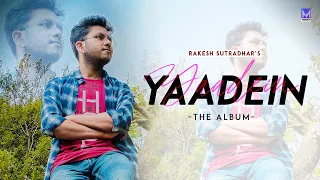 Yaadein The Album: Rakesh Sutradhar | Nikhil Chouksey | Anushka Dutta | New Sad+Love Songs 2022