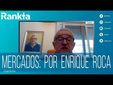 Visión semanal de los mercados por Enrique Roca.