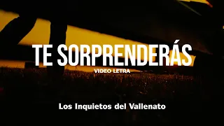 Te Sorprenderás - Los Inquietos Del Vallenato (Video Letra)