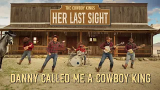Her Last Sight - "Danny Called Me A Cowboy King" | (Official Music Video)