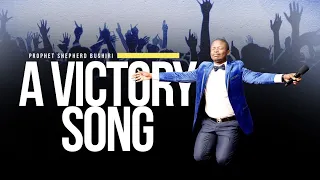 A Victory Song By Prophet Shepherd Bushiri