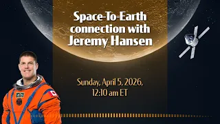 LIVE - Jeremy Hansen speaks with Canadians live from deep space