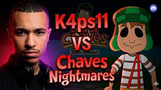K4ps11 vs Chaves Nightmares
