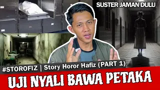 UJI NYALI BERUJUNG PETAKA | RUMAH SAKIT TUA - STOROFIZ PART 1