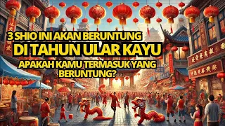 3 SHIO INI AKAN BERUNTUNG DI TAHUN ULAR KAYU IMLEK 2025