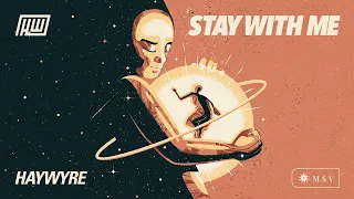 Haywyre - Stay With Me (feat. Sixten)