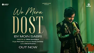 Wo Mera Dost (Official Video) | Moin Sabri | Gaurav-Sandeep | Dilshad Khushtar | Loudbee Music