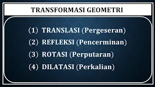 (LENGKAP) TRANSFORMASI GEOMETRI - Translasi, Refleksi, Rotasi dan Dilatasi