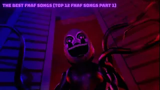 The BEST FNAF Songs (Top 12 FNAF Songs Part 1)
