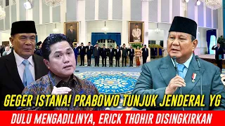 GEGER ISTANA! Prabowo Tunjuk Jenderal yang Dulu Mengadilinya, Erick Thohir Resmi Disingkirkan!