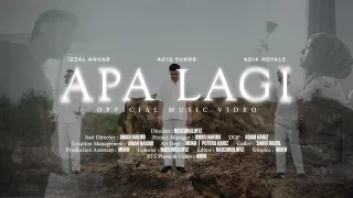 APA LAGI - Izzal Anuar, Aziq Sukor & AdikRoyalz (Official Music Video)