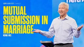 Kong Hee: Mutual Submission in Marriage