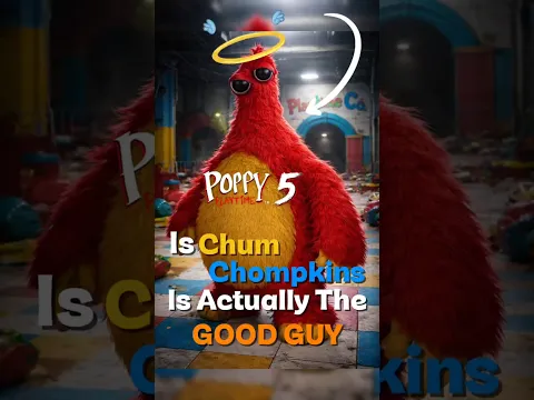 Is Chum Chompkins actually the GOOD GUY in Poppy Playtime?
