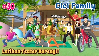 CICI FAMILY [ Latihan Teater Bareng!! ] #30 | SAKURA SCHOOL SIMULATOR