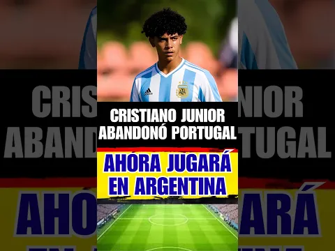 "¡CRISTIANO RONALDO JR. LE DIÓ LA ESPALDA A PORTUGAL Y AHORA SE VA A LA ARGENTINA!"